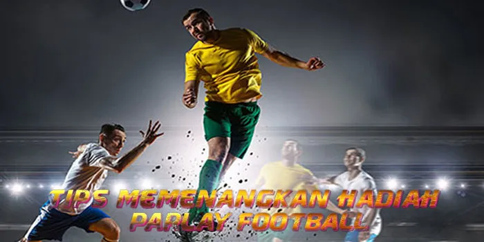 Tips Memenangkan Hadiah Parlay Football