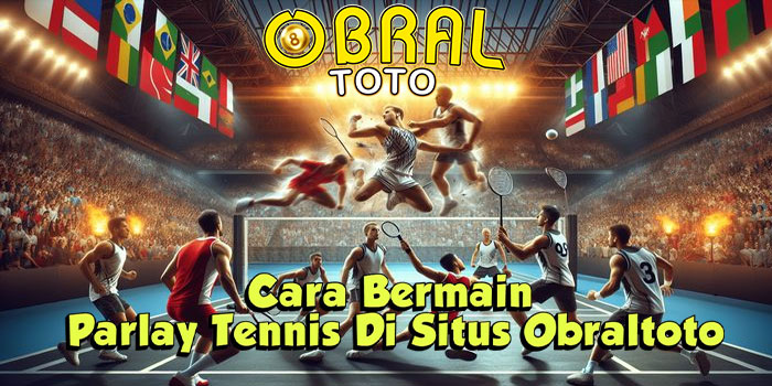 Cara Bermain Parlay Tennis Di Situs Obraltoto